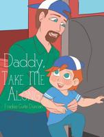 Daddy, Take Me Along 1645158748 Book Cover
