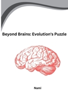 Beyond Brains: Evolution's Puzzle 3384224256 Book Cover