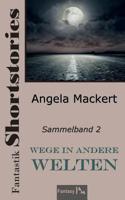 Wege in andere Welten: Fantastik Shortstories, Sammelband 2 1081881011 Book Cover
