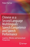 Chinese as a Second Language Multilinguals' Speech Competence and Speech Performance: Cognitive, Affective, and Sociocultural Perspectives 9811569401 Book Cover