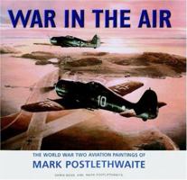 War in the Air: The World War Two Aviation Paintings of Mark Poslethwaite GAvA 1861267207 Book Cover