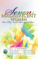 Seven Magnificent Women: How They Faced Adversity and Won! 1610051084 Book Cover
