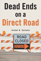 Dead Ends on a Direct Road B0GR5KS16V Book Cover