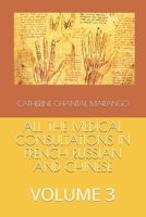 ALL THE MEDICAL CONSULTATIONS IN FRENCH RUSSIAN AND CHINESE: VOLUME 3 B091CFFX3L Book Cover