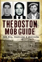 The Boston Mob Guide: Hit Men, Hoodlums & Hideouts (True Crime) 1609494202 Book Cover