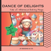Dance of Delights: Tale of Whimsical Baking Magic B0CR7XRPYR Book Cover