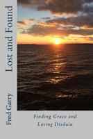Lost and Found: Finding Grace and Losing Disdain 151760317X Book Cover