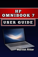 HP OMNIBOOK 7 USER GUIDE: Master AI Features, Optimize Performance, and Maximize Your Productivity B0H6T6L7XP Book Cover