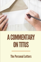A Commentary On Titus: The Personal Letters: Keyword B0991J4Q94 Book Cover