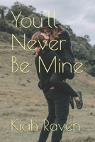 You'll Never Be Mine B08JDYXT1W Book Cover