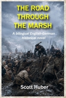 THE ROAD THROUGH THE MARSH: A bilingual English-German historical novel B0HHCCKGNV Book Cover