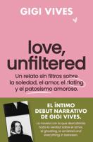 Love, Unfiltered (Spanish Edition) 8419743143 Book Cover
