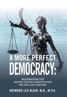 A More Perfect Democracy: Modernizing the United States Constitution for the 21st Century B0CQSR7MB1 Book Cover