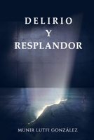 Delirio y Resplandor B093RZJK8Q Book Cover