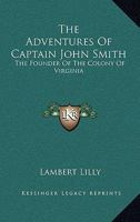The Adventures of Captain John Smith 0548307601 Book Cover
