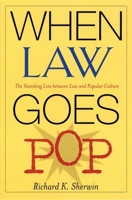 When Law Goes Pop: The Vanishing Line between Law and Popular Culture 0226752925 Book Cover