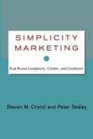 Simplicity Marketing: End Brand Complexity, Clutter, and Confusion 1416576444 Book Cover