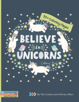 Believe in Unicorns Coloring Book: 50+ Beautiful Mythical Unicorn Coloring Pages. B0982JF38F Book Cover