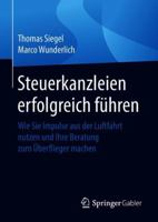 Steuerkanzleien Erfolgreich F�hren: Wie Sie Impulse Aus Der Luftfahrt Nutzen Und Ihre Beratung Zum �berflieger Machen 3658203382 Book Cover