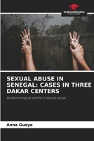 SEXUAL ABUSE IN SENEGAL: CASES IN THREE DAKAR CENTERS: Epidemiological profile of sexual abuse 6206094669 Book Cover