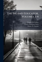 The Inland Educator, Volumes 3-4... 1276032293 Book Cover