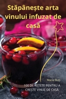 Stapâne?te arta vinului infuzat de casa (Romanian Edition) 1836873123 Book Cover