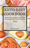 Keto Diet Cookbook 2021: Many Flavorful Recipes to Surprise Your Guests 1801987440 Book Cover