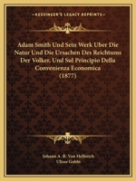 Adam Smith Und Sein Werk Uber Die Natur Und Die Ursachen Des Reichtums Der Volker, Und Sul Principio Della Convenienza Economica (1877) 1160036063 Book Cover