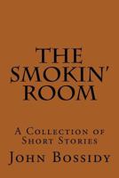 The Smokin' Room: A Collection of Short Stories 1495433374 Book Cover