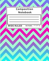 Composition Notebook Wide Ruled: 100 Pages 108912936X Book Cover