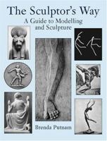 The Sculptor's Way: A Guide to Modelling and Sculpture 0486423131 Book Cover