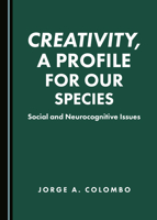 Creativity, a Profile for Our Species: Social and Neurocognitive Issues 1527544206 Book Cover
