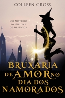 Bruxaria de Amor no Dia dos Namorados: Um Mistério das Bruxas de Westwick (Mistérios Das Bruxas de Westwick) 1778661017 Book Cover