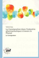 La Consignation Dans l'Industrie Pharmaceutique À Travers Le Phenol 3838176383 Book Cover