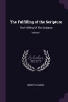 The Fulfilling of the Scripture; Volume 1 1017426805 Book Cover