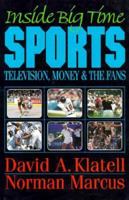 Inside Big Time Sports: A Behind the Scenes Look at Television, Money&the Fans 1571010629 Book Cover