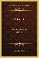 El Secreto: Poema Escenico (1891) 1168365937 Book Cover