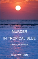Murder in Tropical Blue: A Novel of Lombok 6026978941 Book Cover