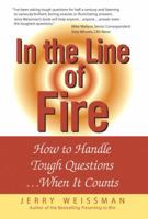 In the Line of Fire: How to Handle Tough Questions...When It Counts 0131855174 Book Cover