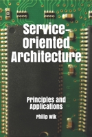 Service-Oriented Architecture: Principles and Applications 1523807946 Book Cover