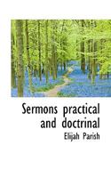 Sermons practical and doctrinal 1142199851 Book Cover