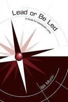 Lead or Be Led: A Guide for Intentional Living 1600080103 Book Cover