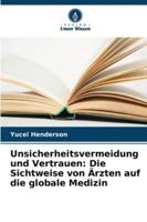 Unsicherheitsvermeidung und Vertrauen: Die Sichtweise von Ärzten auf die globale Medizin 6209285066 Book Cover