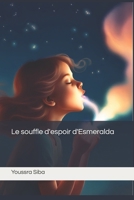 Le souffle d'espoir d'Esmeralda (French Edition) B0D4GVNXZL Book Cover