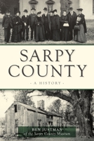 Sarpy County: A History 1467146560 Book Cover