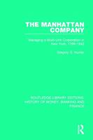 The Manhattan Company: Managing a Multi-Unit Corporation in New York, 1799-1842 1138056340 Book Cover