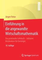 Einf?hrung in Die Angewandte Wirtschaftsmathematik : Das Praxisnahe Lehrbuch - Inklusive Br?ckenkurs F?r Einsteiger 3662603314 Book Cover