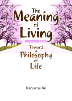 The Meaning of Living: Toward a Philosophy of Life 1642735574 Book Cover