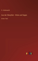 Aus der Oberpfalz - Sitten und Sagen: Dritter Theil 3368229028 Book Cover
