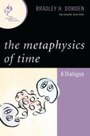 The Metaphysics of Time: A Dialogue 0742560317 Book Cover